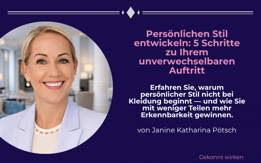 Persönlichen Stil entwickeln: 5 Schritte zu Ihrem unverwechselbaren Auftritt