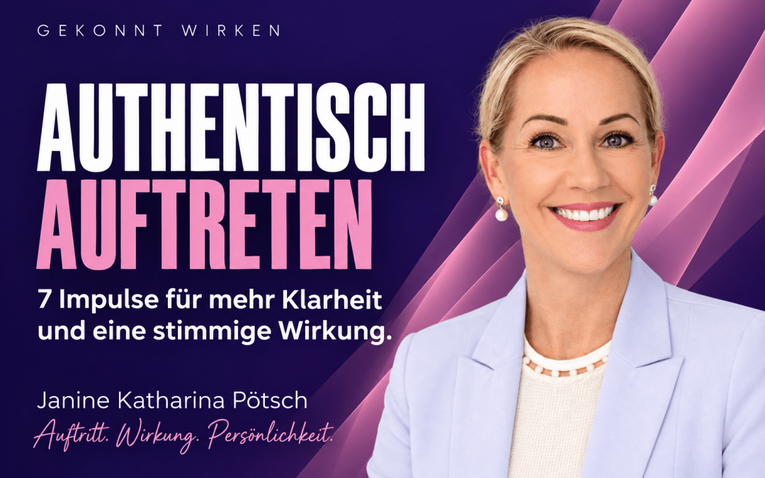 Meine 7 besten Tipps für mehr Authentizität und ein starkes Image