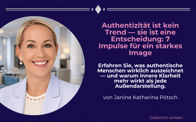 Meine 7 besten Tipps für mehr Authentizität und ein starkes Image