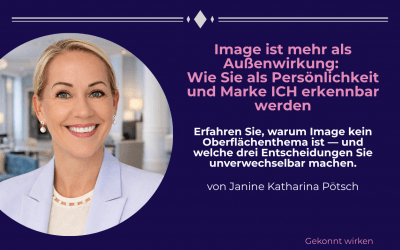 Image ist mehr als Außenwirkung: Wie Sie als Persönlichkeit und Marke ICH erkennbar werden