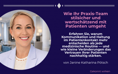 Wie Ihr Praxis-Team stilsicher und wertschätzend mit Patienten umgeht
