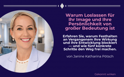 Warum Loslassen für Ihr Image und Ihre Persönlichkeit von großer Bedeutung ist