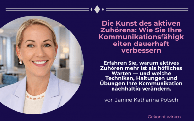 Die Kunst des aktiven Zuhörens – so verbessern Sie Ihre Kommunikationsfähigkeiten