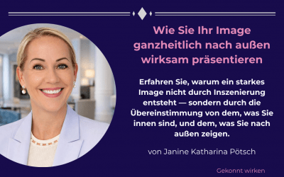Wie Sie Ihr Image ganzheitlich nach außen wirksam präsentieren