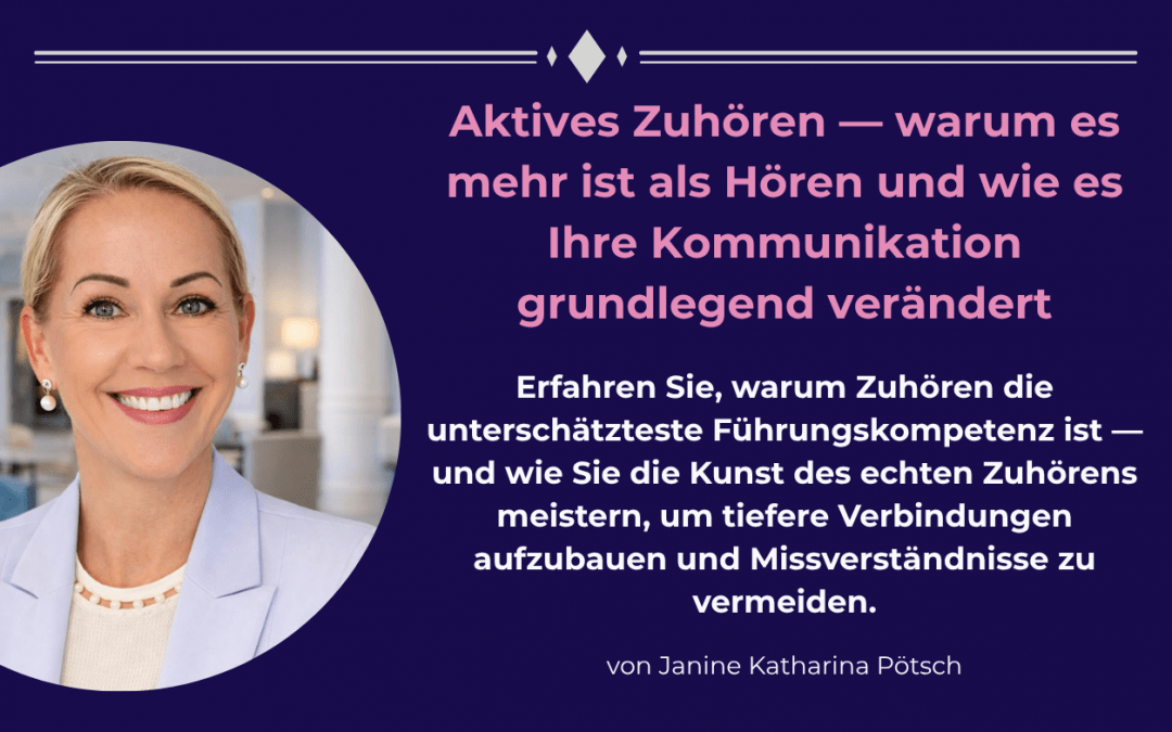 Aktives Zuhören — warum es mehr ist als Hören und wie es Ihre Kommunikation grundlegend verändert