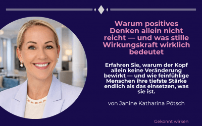 Warum positives Denken allein nicht reicht — und was stille Wirkungskraft wirklich bedeutet