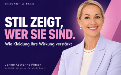 Ihr Stil ist Ihre Botschaft — wie Kleidung Ihre Wirkung verstärkt