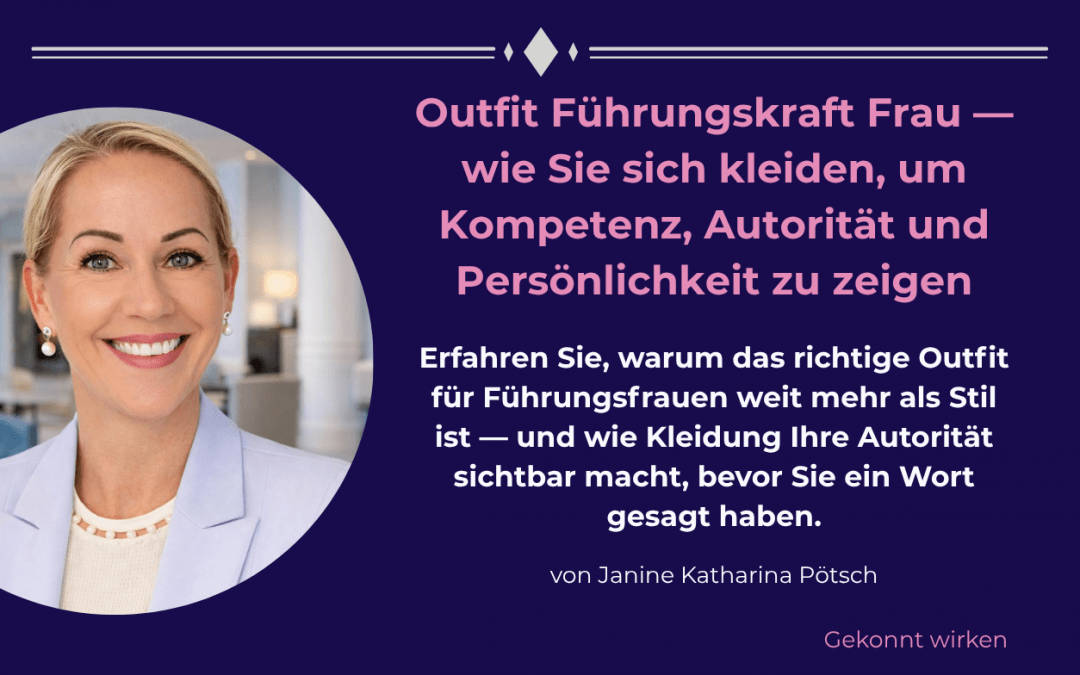 Outfit Führungskraft Frau — wie Sie sich kleiden, um Kompetenz, Autorität und Persönlichkeit zu zeigen