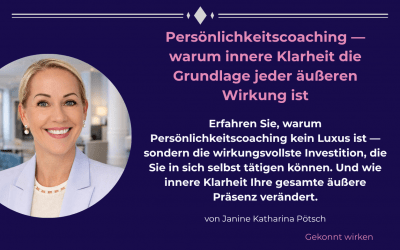 Persönlichkeitscoaching — warum innere Klarheit die Grundlage jeder äußeren Wirkung ist