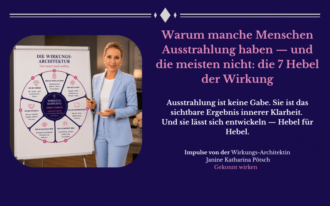 Warum manche Menschen Ausstrahlung haben — und die meisten nicht: die 7 Hebel der Wirkung
