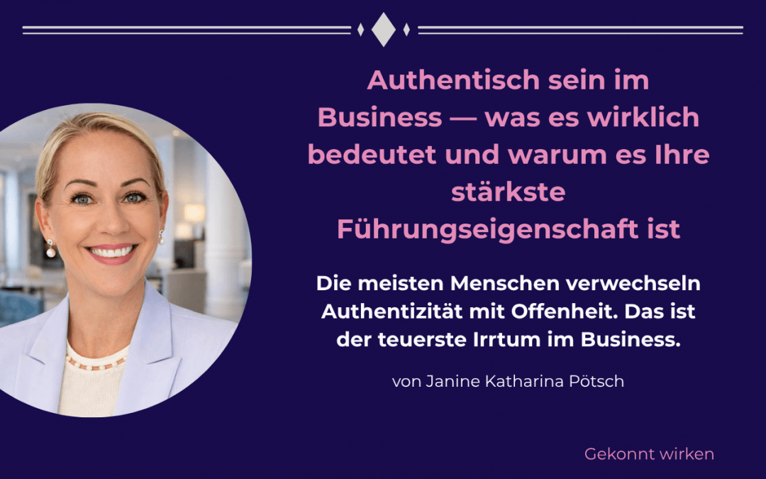 Authentisch sein im Business — was es wirklich bedeutet und warum es Ihre stärkste Führungseigenschaft ist