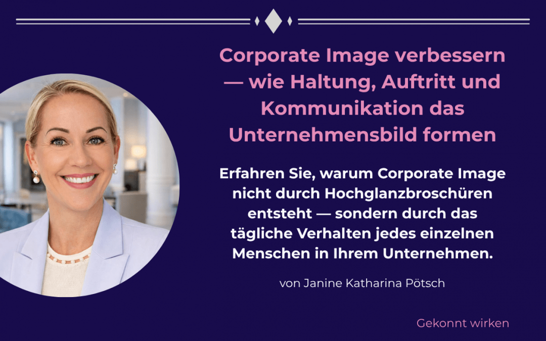 Corporate Image verbessern — wie Haltung, Auftritt und Kommunikation das Unternehmensbild formen