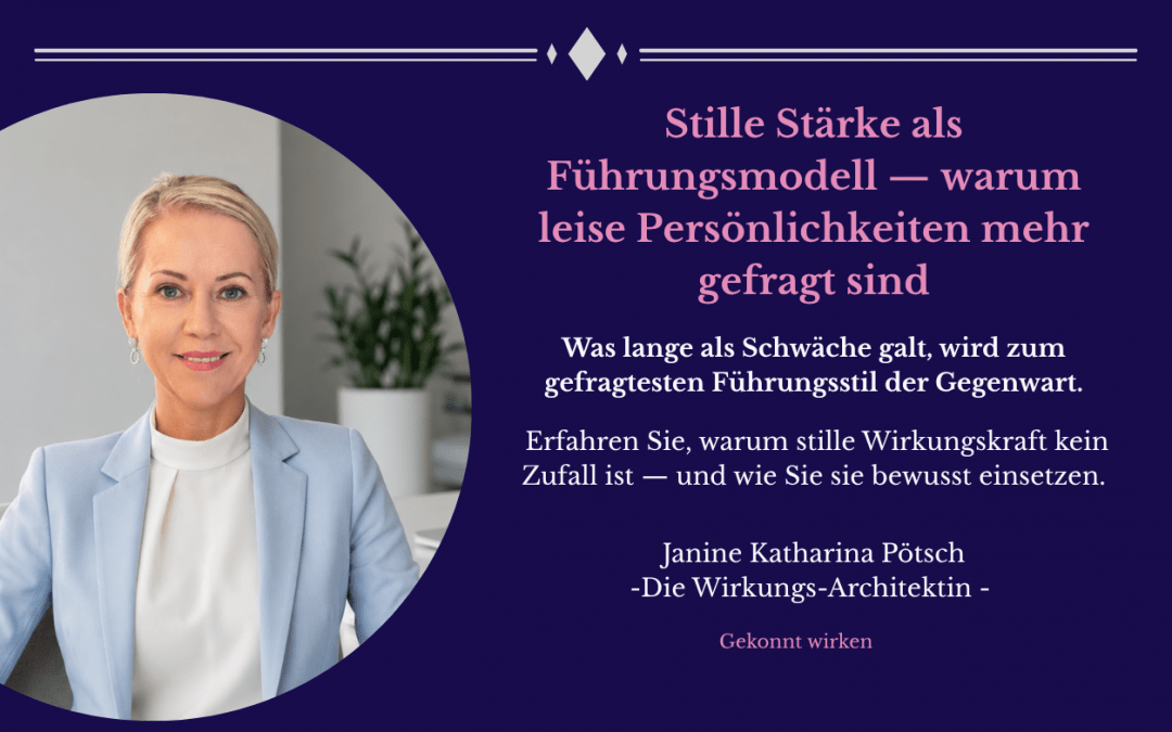 Stille Stärke als Führungsmodell — warum leise Persönlichkeiten mehr gefragt sind