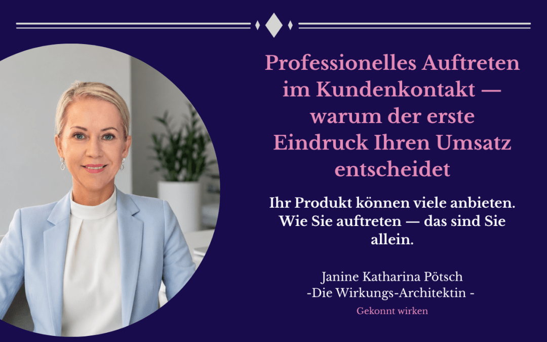 Professionelles Auftreten im Kundenkontakt — warum der erste Eindruck Ihren Umsatz entscheidet