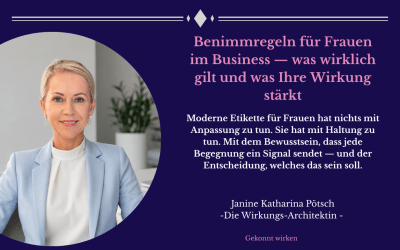 Benimmregeln für Frauen im Business — was wirklich gilt und was Ihre Wirkung stärkt