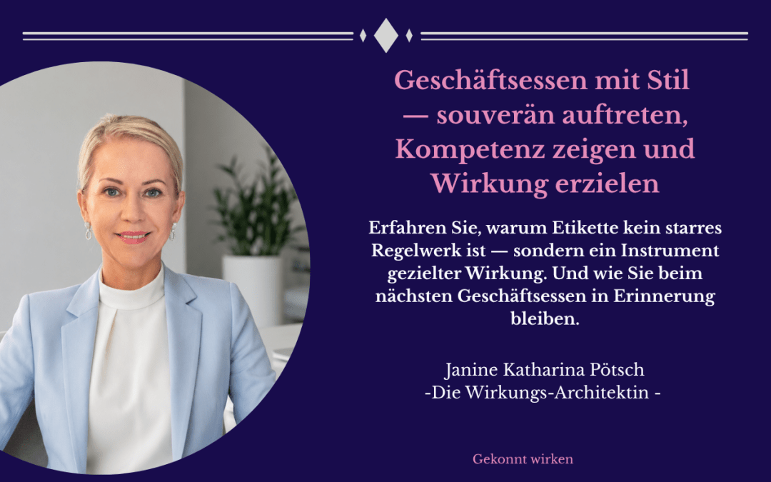 Geschäftsessen mit Stil — souverän auftreten, Kompetenz zeigen und Wirkung erzielen