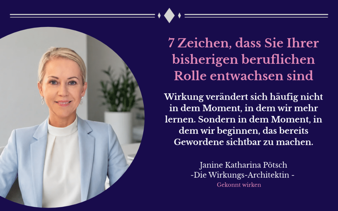 7 Zeichen, dass Sie Ihrer bisherigen beruflichen Rolle entwachsen sind