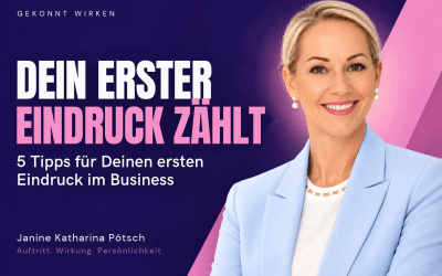 Erster Eindruck im Business: 5 Tipps, damit Deine Kompetenz sichtbar wird